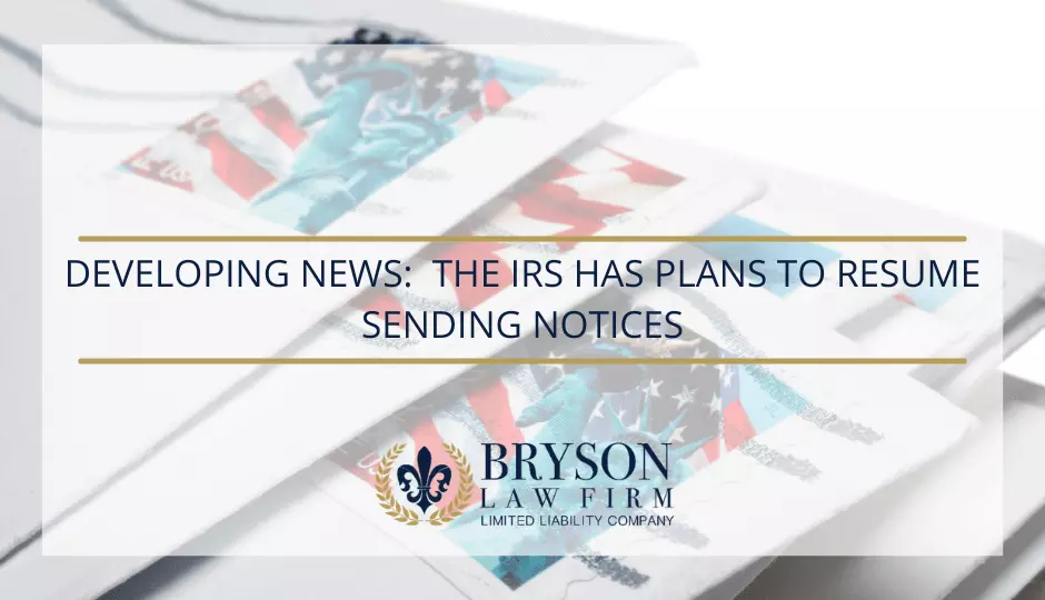 Developing News:  The IRS Has Plans to Resume Sending Notices