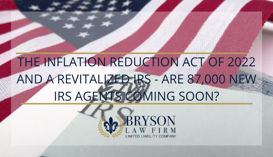 The Inflation Reduction Act of 2022 and a Revitalized IRS - Are 87,000 New IRS Agents Coming Soon?