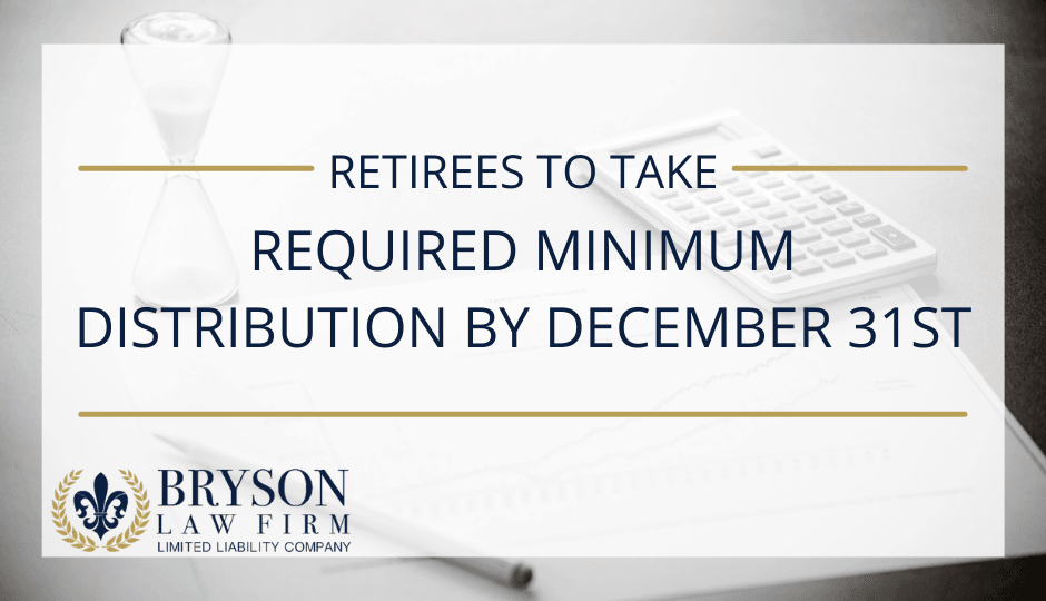 Retirees to Take Required Minimum Distribution by December 31st 