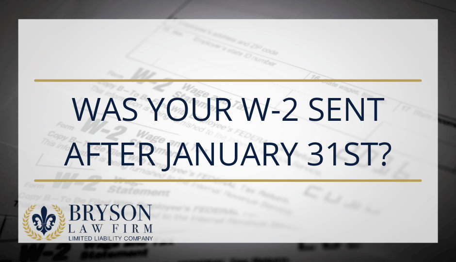 Was your W-2 sent after January 31st?