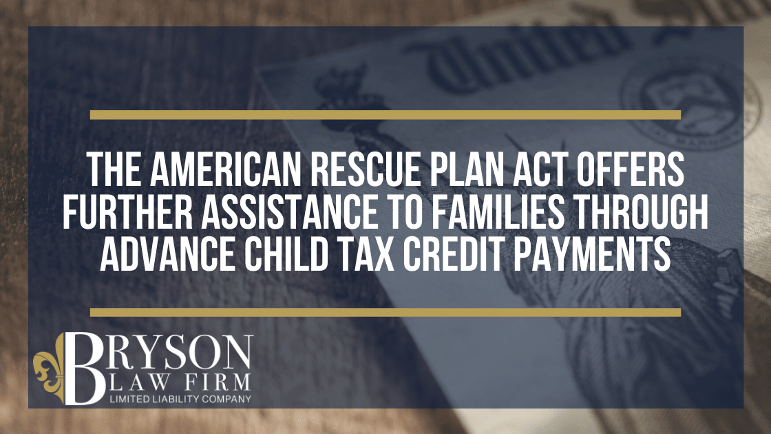 The American Rescue Plan Act Offers Further Assistance to Families Through Advance Child Tax Credit Payments