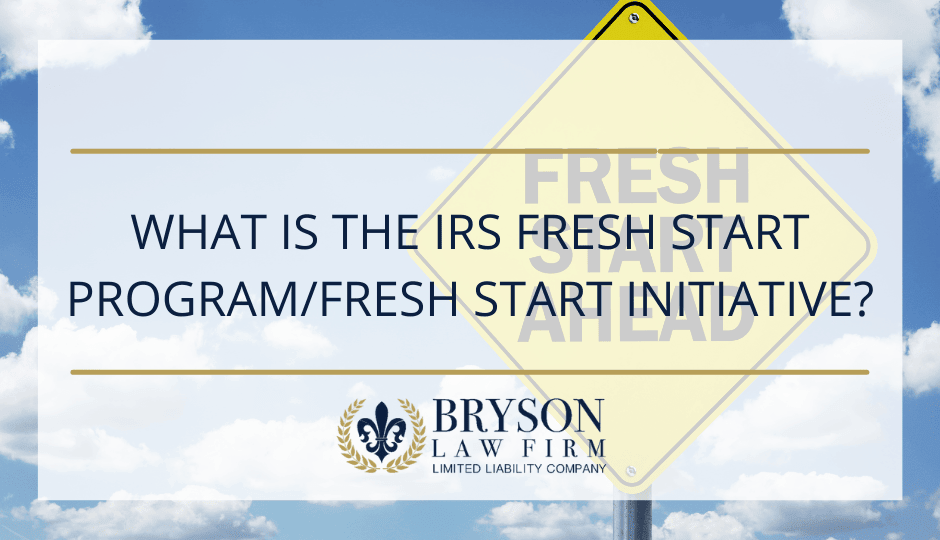 What is the IRS Fresh Start Program / Fresh Start Initiative?