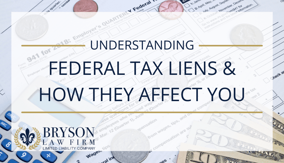 Understanding Federal Tax Liens &amp; How They Affect You 