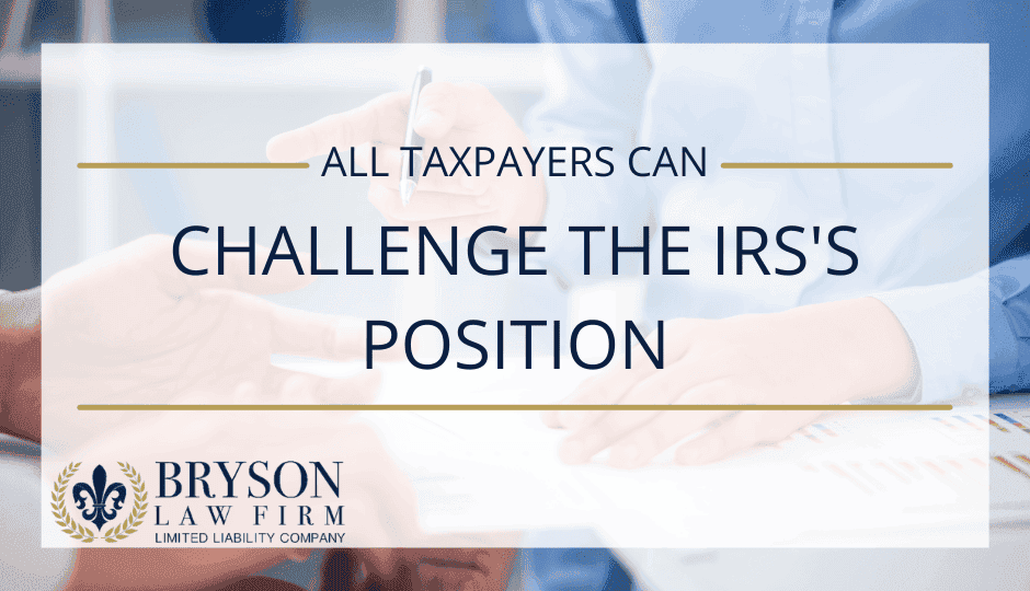 All Taxpayers Can Challenge the IRS&rsquo;s Position