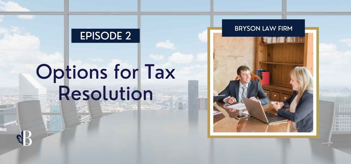 Episode 2: Options for Tax Resolution