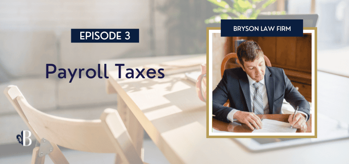 Episode 3: Payroll Taxes