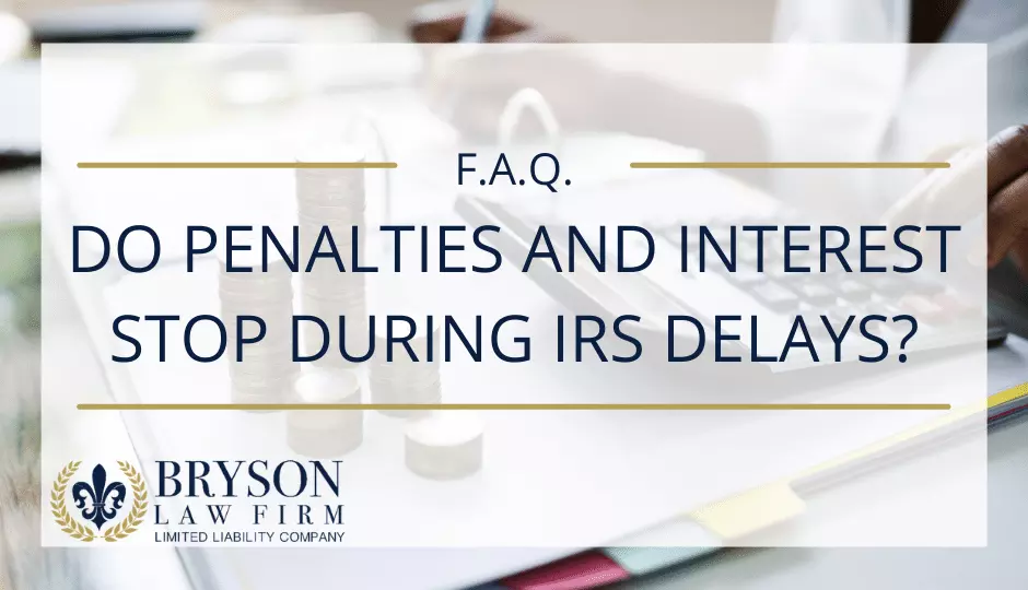 2.11_blog FAQ: Do Penalties and Interest Stop During IRS Delays?