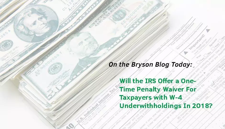 Will the IRS Offer a One Time Penalty Waiver for Taxpayers with W4 Underwitholdings?