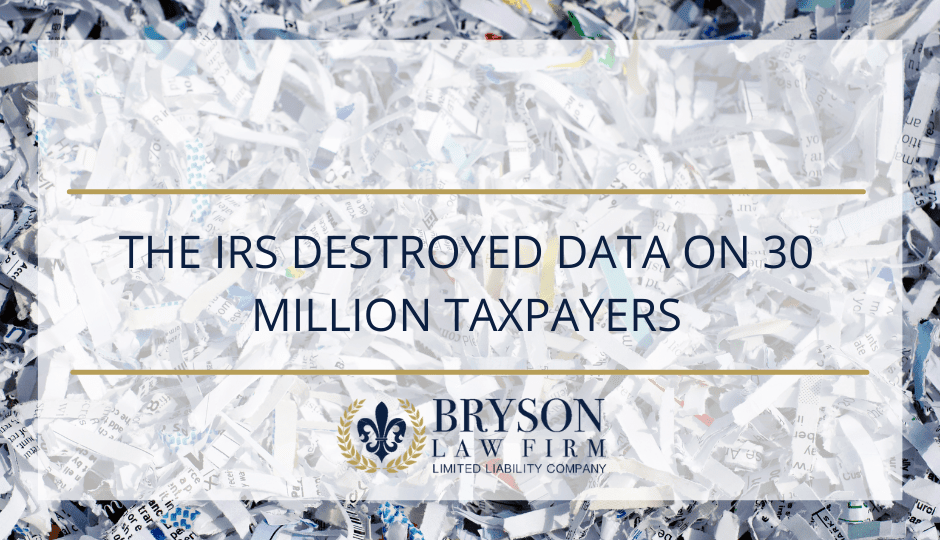 The IRS Destroyed Data on 30 Million Taxpayers
