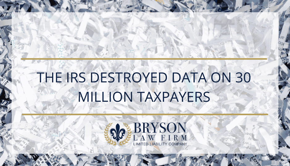 The IRS Destroyed Data on 30 Million Taxpayers